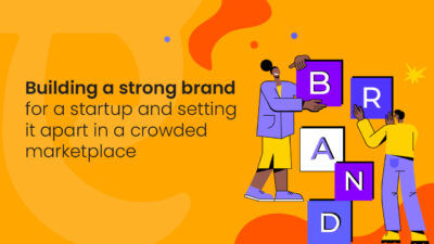 Building a strong brand for a startup and setting it apart in a crowded marketplace